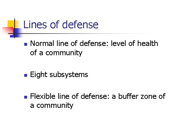 Lines of defense n n n Normal line of defense: level of health of