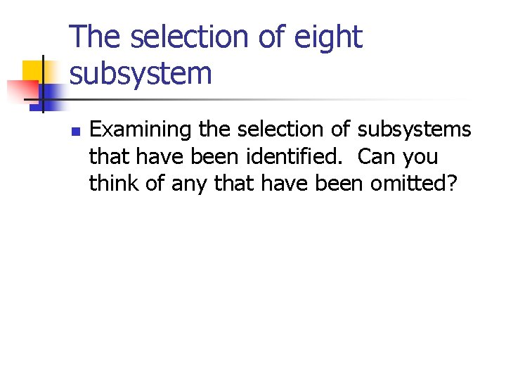 The selection of eight subsystem n Examining the selection of subsystems that have been