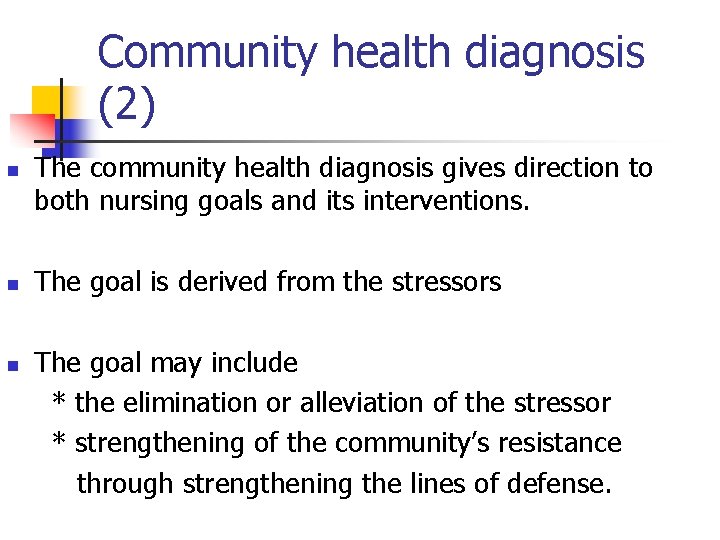 Community health diagnosis (2) n n n The community health diagnosis gives direction to