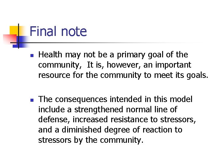 Final note n n Health may not be a primary goal of the community,