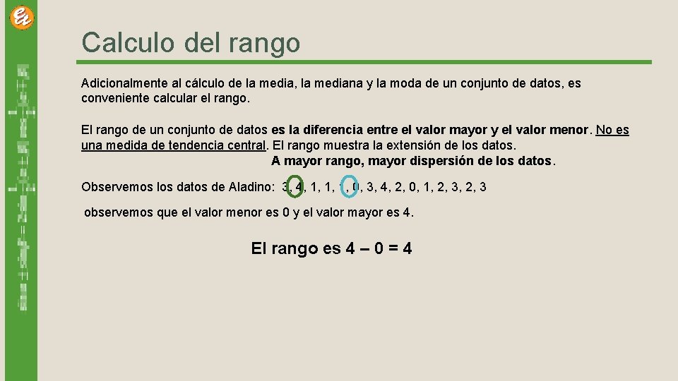 Calculo del rango Adicionalmente al cálculo de la media, la mediana y la moda