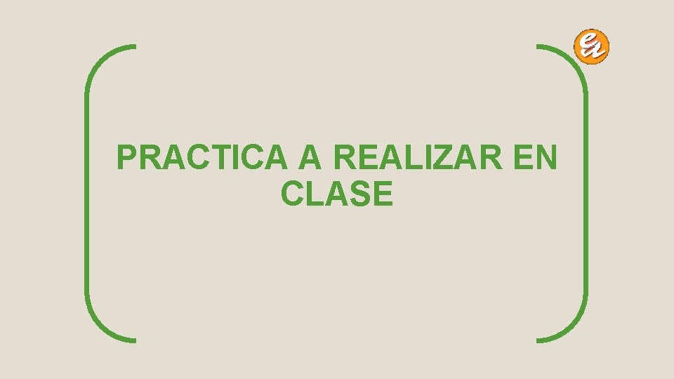 PRACTICA A REALIZAR EN CLASE 