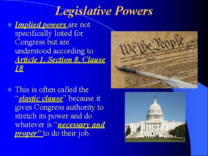 Legislative Powers l Implied powers are not specifically listed for Congress but are understood