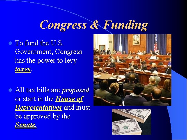 Congress & Funding l To fund the U. S. Government, Congress has the power