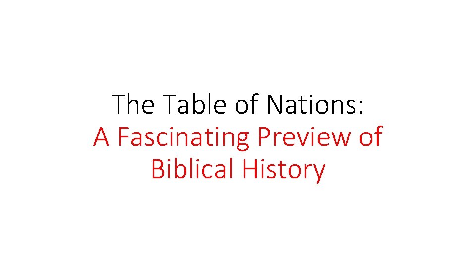 The Table of Nations: A Fascinating Preview of Biblical History 