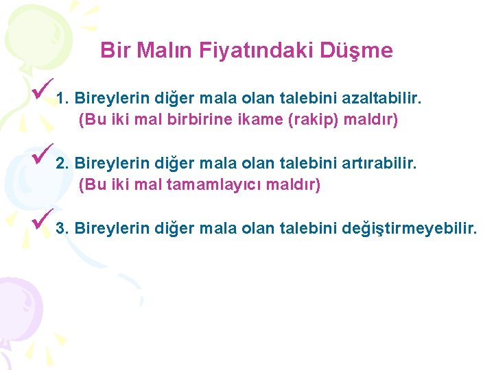 Bir Malın Fiyatındaki Düşme ü 1. Bireylerin diğer mala olan talebini azaltabilir. (Bu iki