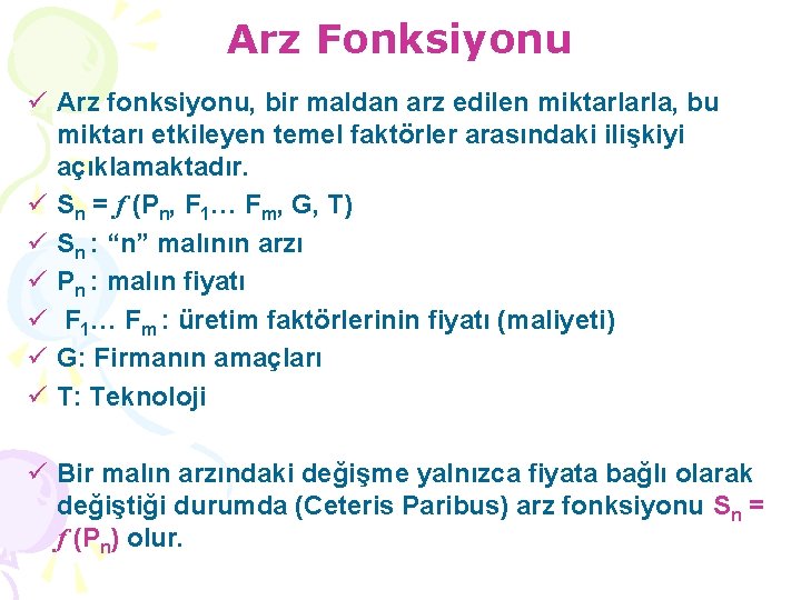 Arz Fonksiyonu ü Arz fonksiyonu, bir maldan arz edilen miktarlarla, bu miktarı etkileyen temel