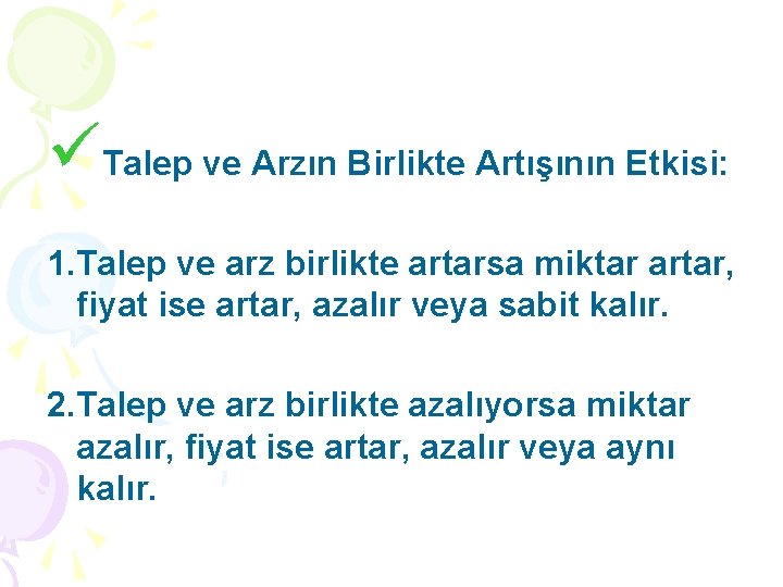 üTalep ve Arzın Birlikte Artışının Etkisi: 1. Talep ve arz birlikte artarsa miktar artar,