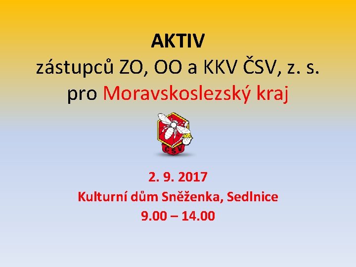 AKTIV zástupců ZO, OO a KKV ČSV, z. s. pro Moravskoslezský kraj 2. 9.