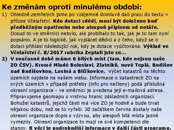 Ke změnám oproti minulému období: 1) Ohledně zemřelých jsme po vzájemné domluvě dali praxi