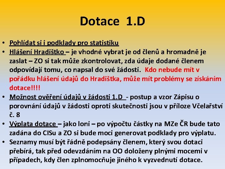 Dotace 1. D • Pohlídat si i podklady pro statistiku • Hlášení Hradištko –