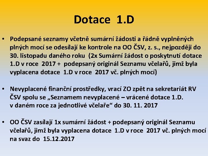 Dotace 1. D • Podepsané seznamy včetně sumární žádosti a řádně vyplněných plných mocí