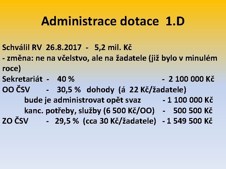 Administrace dotace 1. D Schválil RV 26. 8. 2017 - 5, 2 mil. Kč