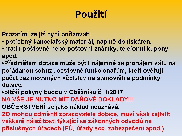 Použití Prozatím lze již nyní pořizovat: • potřebný kancelářský materiál, náplně do tiskáren, •