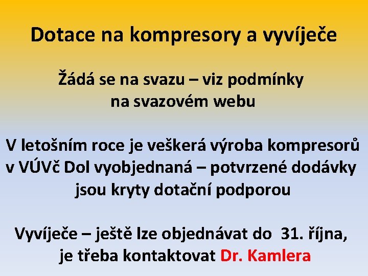 Dotace na kompresory a vyvíječe Žádá se na svazu – viz podmínky na svazovém