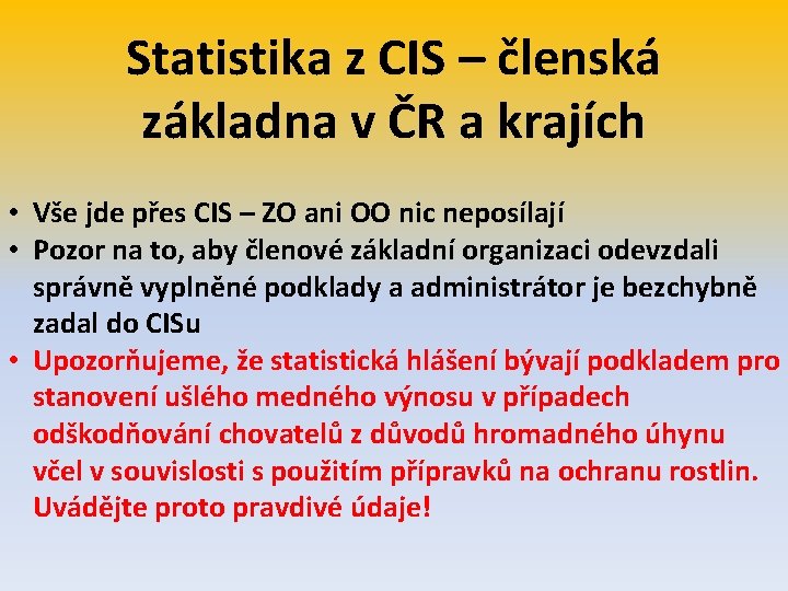 Statistika z CIS – členská základna v ČR a krajích • Vše jde přes