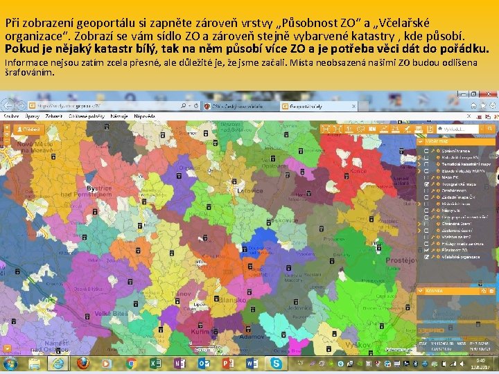 Při zobrazení geoportálu si zapněte zároveň vrstvy „Působnost ZO“ a „Včelařské organizace“. Zobrazí se