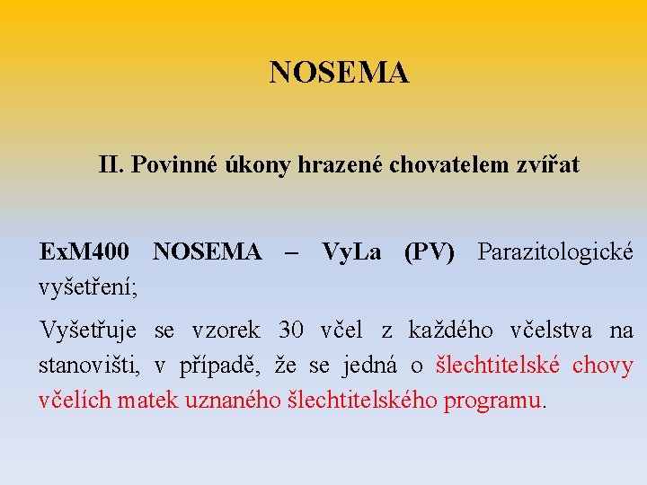 NOSEMA II. Povinné úkony hrazené chovatelem zvířat Ex. M 400 NOSEMA – Vy. La