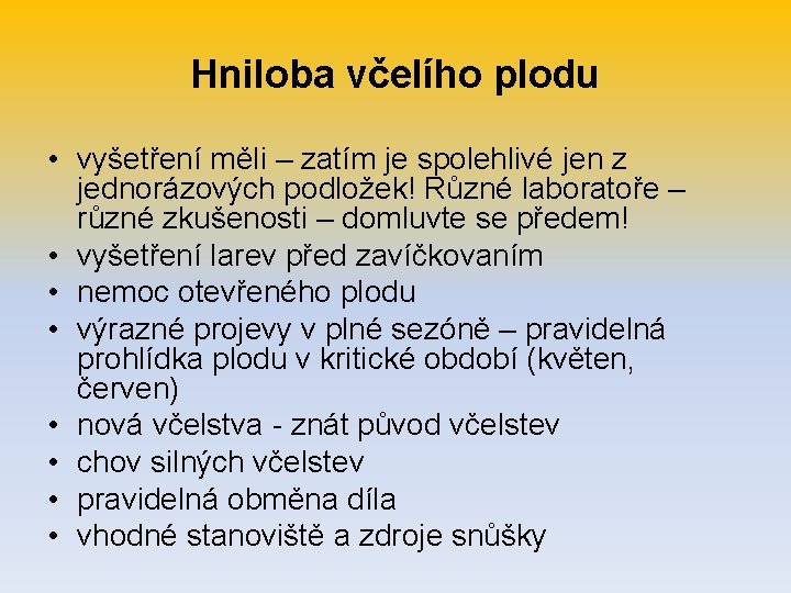 Hniloba včelího plodu • vyšetření měli – zatím je spolehlivé jen z jednorázových podložek!