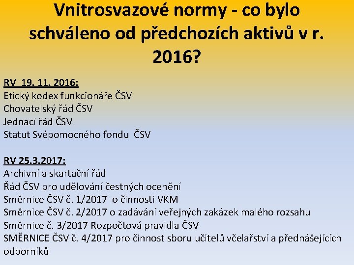 Vnitrosvazové normy - co bylo schváleno od předchozích aktivů v r. 2016? RV 19.