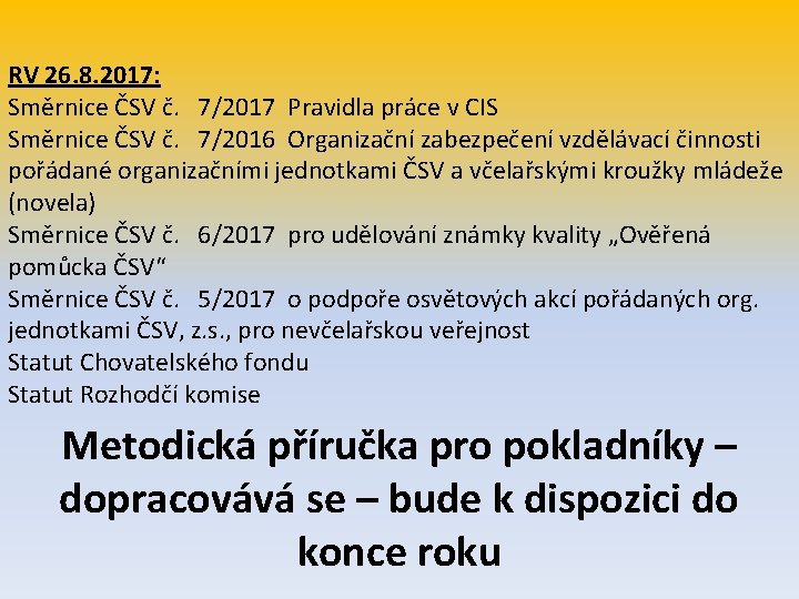 RV 26. 8. 2017: Směrnice ČSV č. 7/2017 Pravidla práce v CIS Směrnice ČSV
