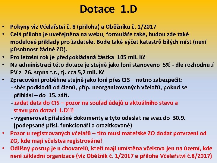 Dotace 1. D • Pokyny viz Včelařství č. 8 (příloha) a Oběžníku č. 1/2017