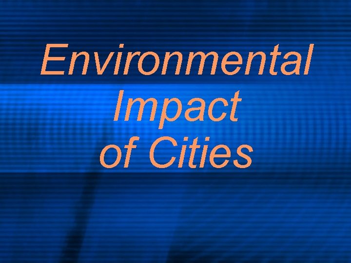 Environmental Impact of Cities 