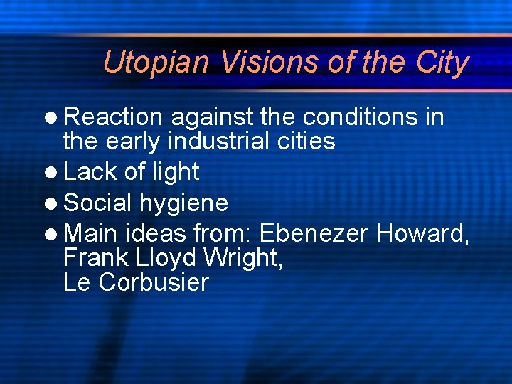 Utopian Visions of the City l Reaction against the conditions in the early industrial