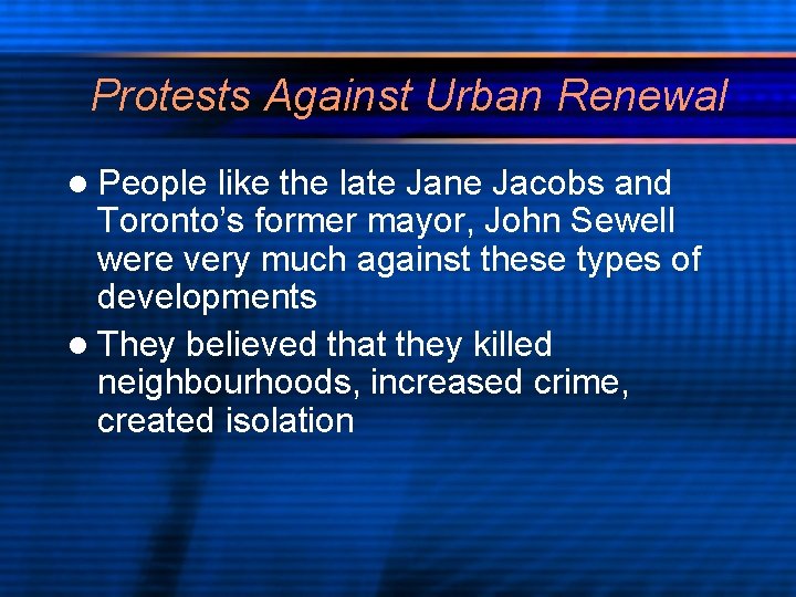 Protests Against Urban Renewal l People like the late Jane Jacobs and Toronto’s former