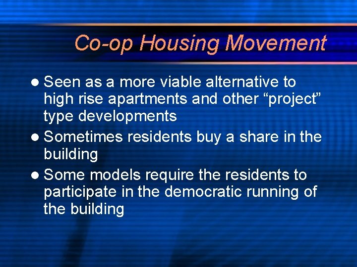 Co-op Housing Movement l Seen as a more viable alternative to high rise apartments