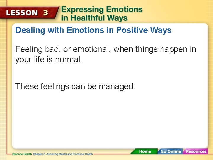 Dealing with Emotions in Positive Ways Feeling bad, or emotional, when things happen in