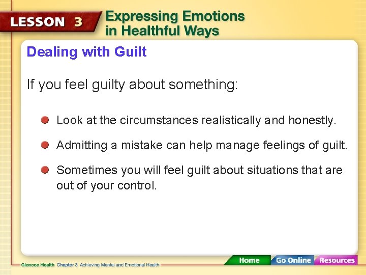 Dealing with Guilt If you feel guilty about something: Look at the circumstances realistically