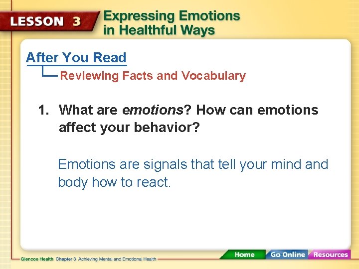 After You Read Reviewing Facts and Vocabulary 1. What are emotions? How can emotions