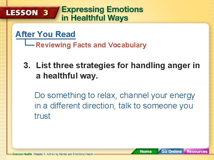 After You Read Reviewing Facts and Vocabulary 3. List three strategies for handling anger