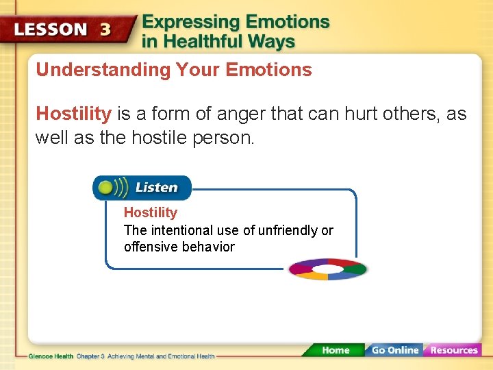 Understanding Your Emotions Hostility is a form of anger that can hurt others, as