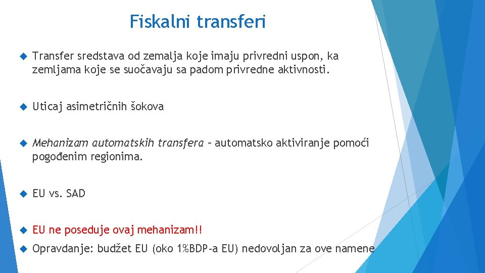 Fiskalni transferi Transfer sredstava od zemalja koje imaju privredni uspon, ka zemljama koje se