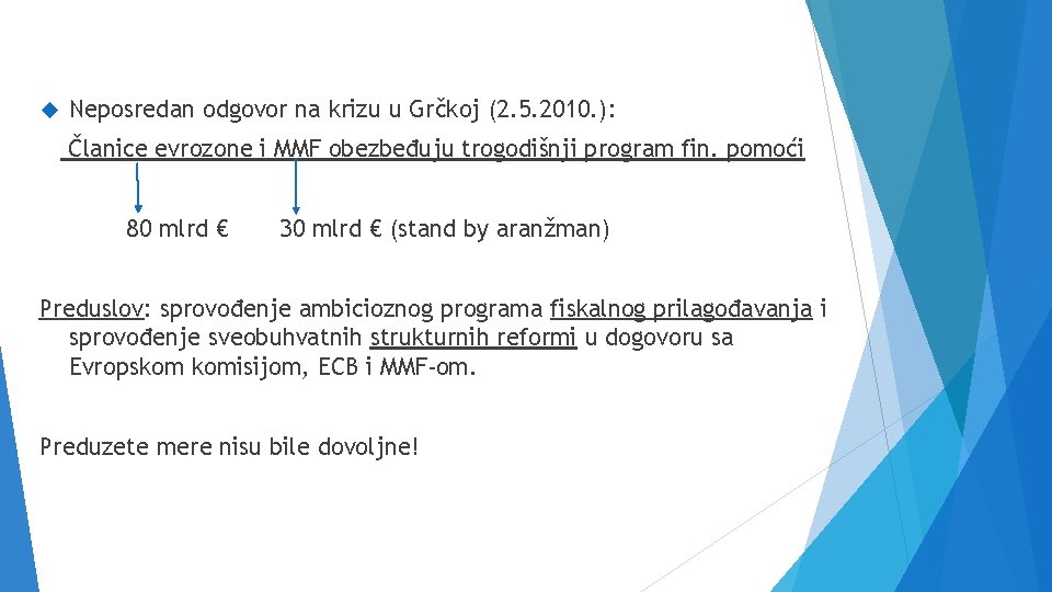  Neposredan odgovor na krizu u Grčkoj (2. 5. 2010. ): Članice evrozone i