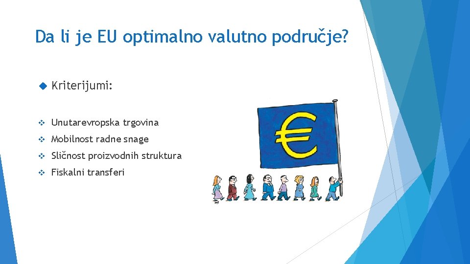 Da li je EU optimalno valutno područje? Kriterijumi: v Unutarevropska trgovina v Mobilnost radne