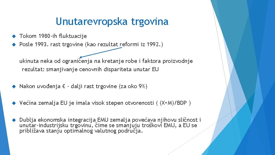 Unutarevropska trgovina Tokom 1980 -ih fluktuacije Posle 1993. rast trgovine (kao rezultat reformi iz