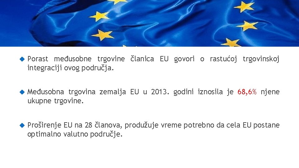  Porast međusobne trgovine članica EU govori o rastućoj trgovinskoj integraciji ovog područja. Međusobna