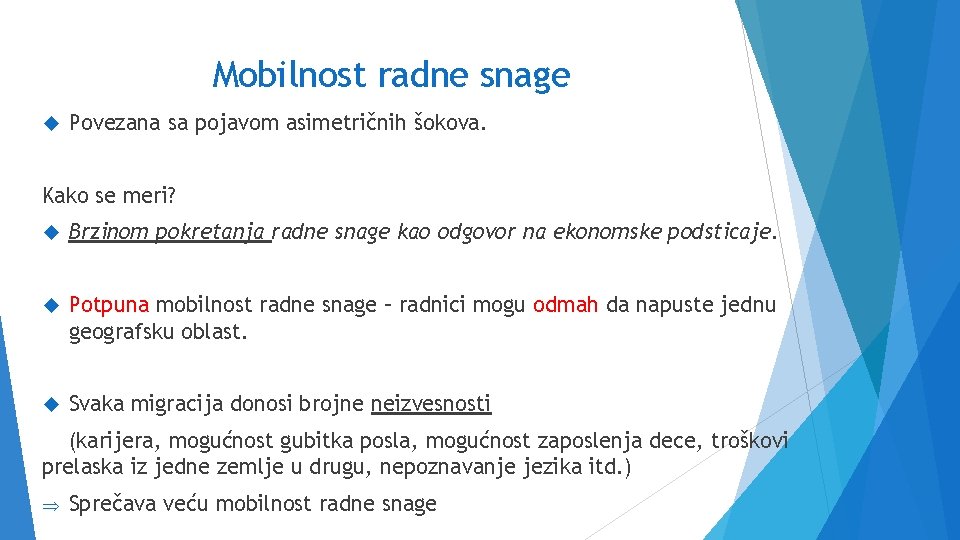 Mobilnost radne snage Povezana sa pojavom asimetričnih šokova. Kako se meri? Brzinom pokretanja radne