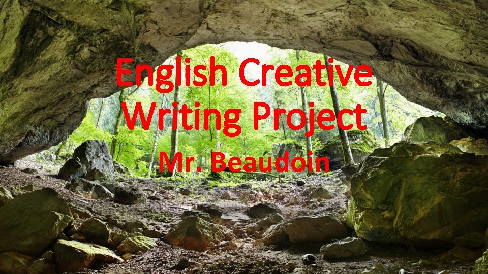 English Creative Writing Project Mr. Beaudoin 