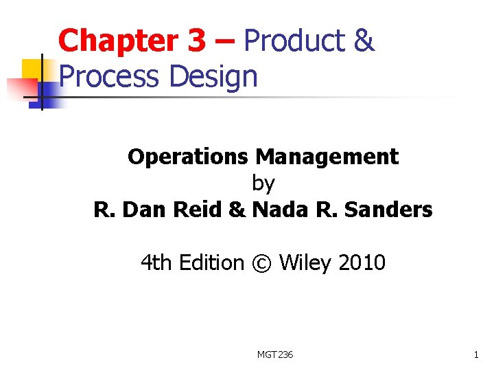 Chapter 3 – Product & Process Design Operations Management by R. Dan Reid &