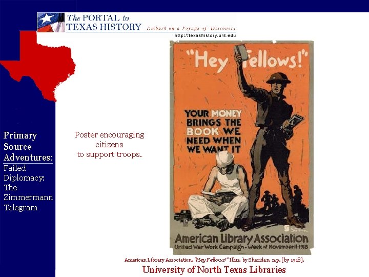 Primary Source Adventures: Poster encouraging citizens to support troops. Failed Diplomacy: The Zimmermann Telegram Primary Source Adventures: Poster encouraging citizens to support troops. Failed Diplomacy: The Zimmermann Telegram