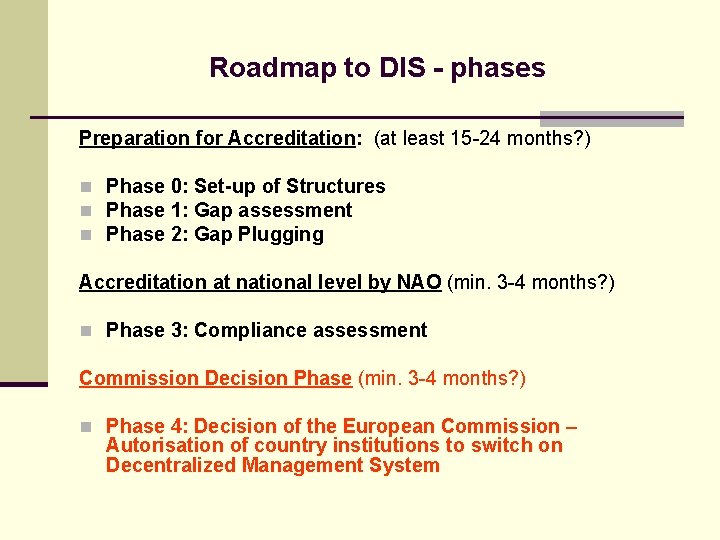 Roadmap to DIS - phases Preparation for Accreditation: (at least 15 -24 months? )