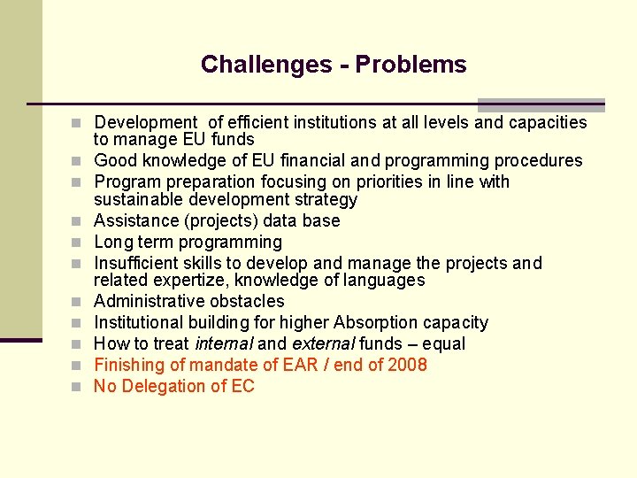 Challenges - Problems n Development of efficient institutions at all levels and capacities n