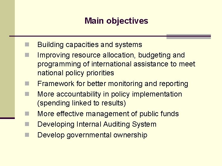 Main objectives n n n n Building capacities and systems Improving resource allocation, budgeting