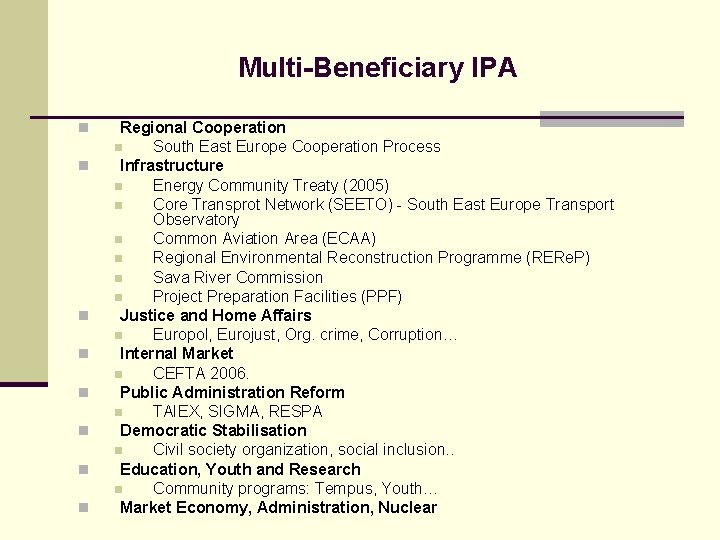 Multi-Beneficiary IPA n n n n Regional Cooperation n South East Europe Cooperation Process