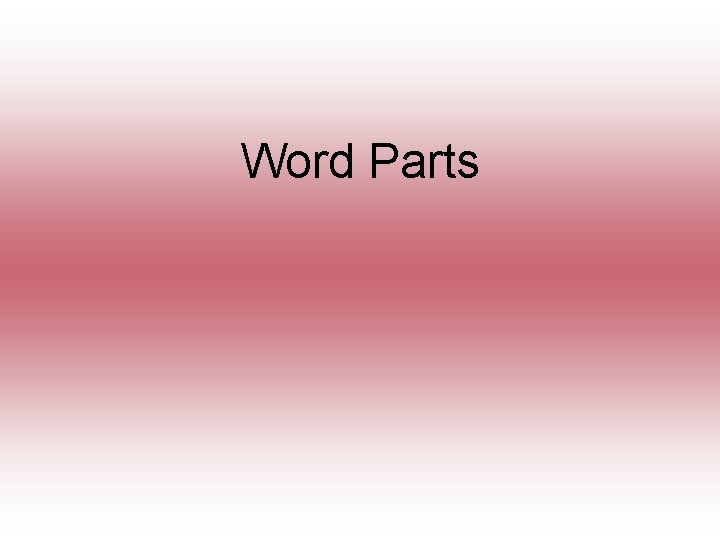 Word Parts 