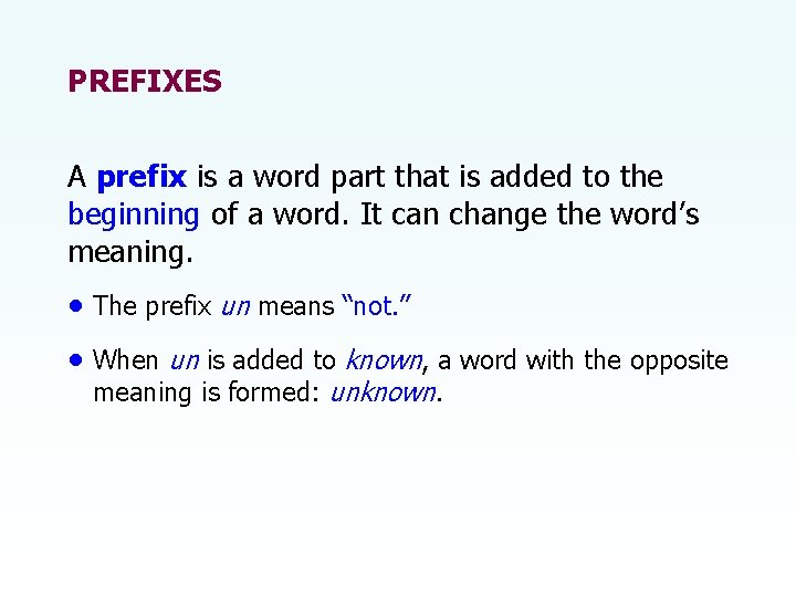 PREFIXES A prefix is a word part that is added to the beginning of